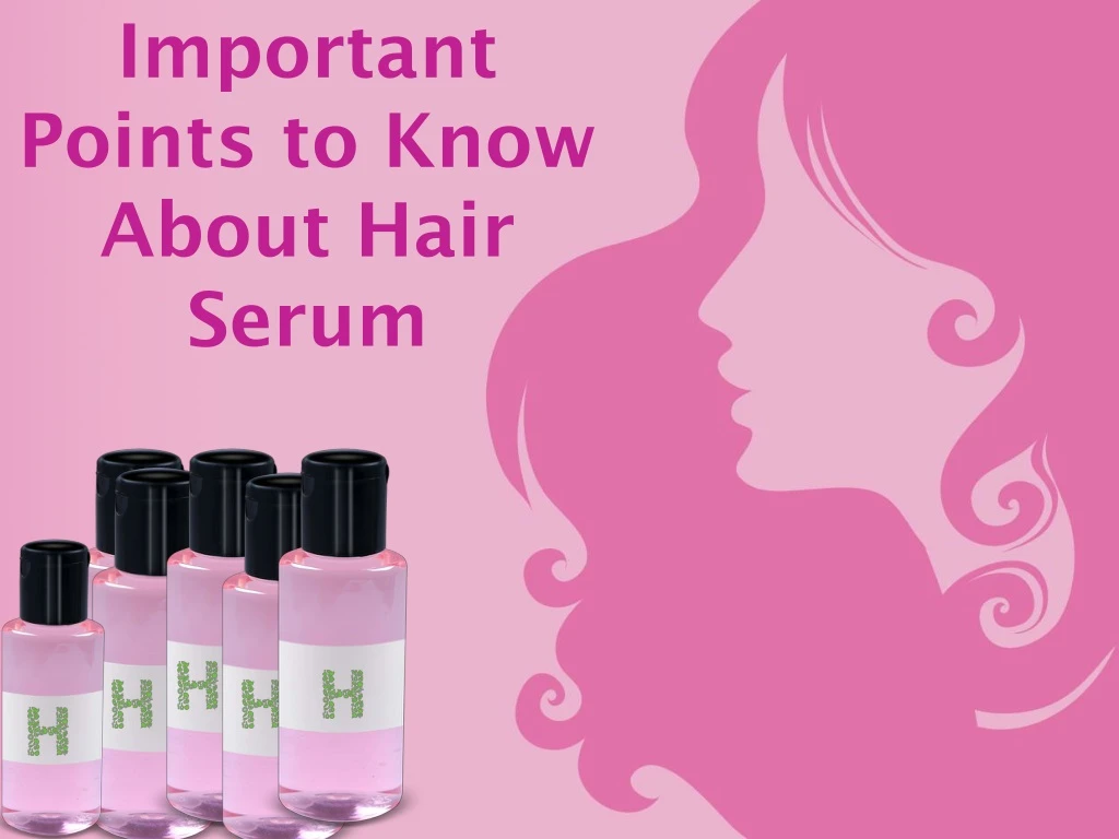 important points to know about hair serum