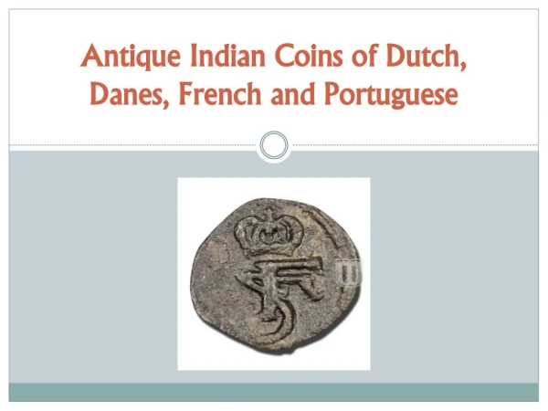 Antique Indian Coins of Dutch, Danes, French and Portuguese
