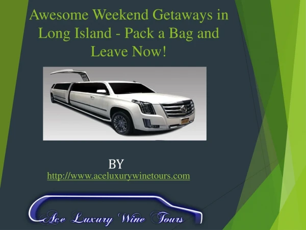 Awesome Weekend Getaways in Long Island - Pack a Bag and Leave Now!