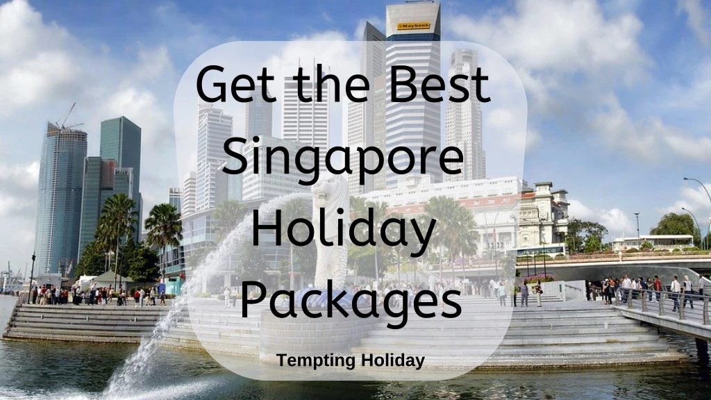 get the best singapore holiday packages