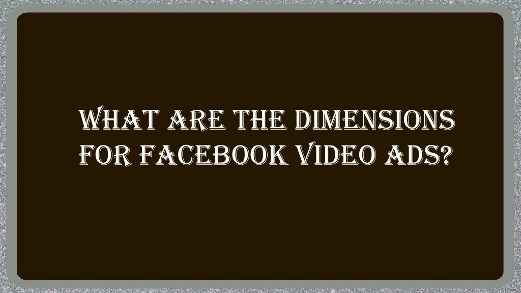 what are the dimensions for facebook video ads
