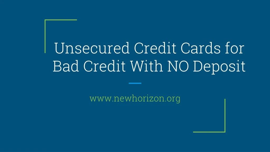 unsecured credit cards for bad credit with no deposit