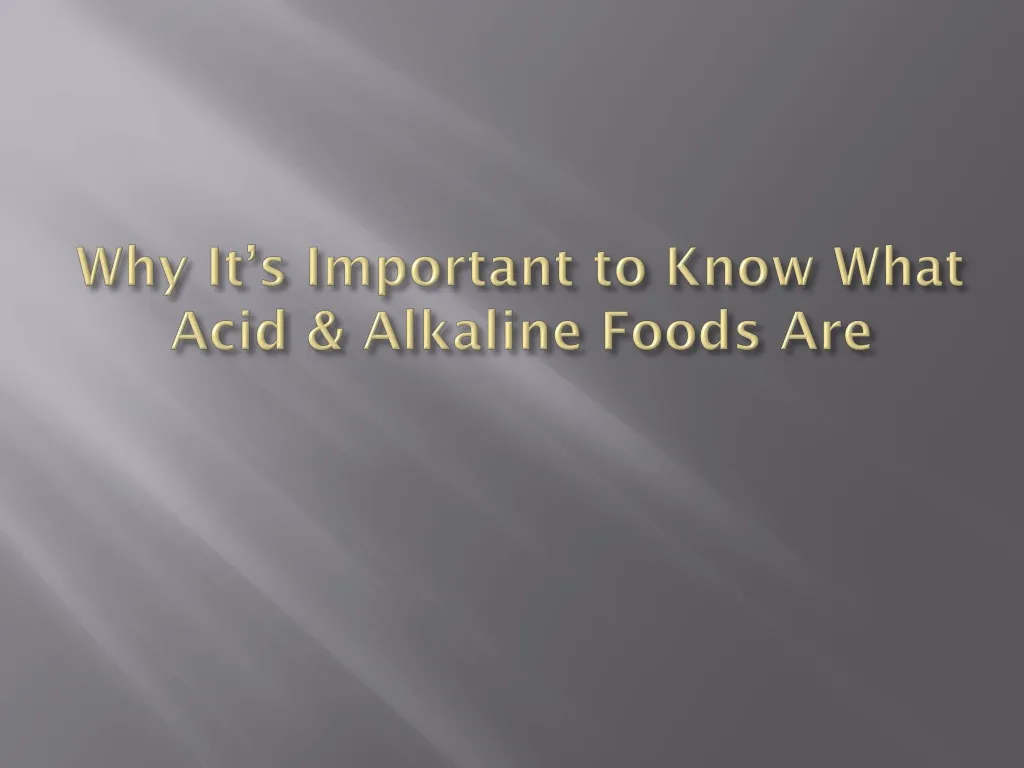 why it s important to know what acid alkaline foods are