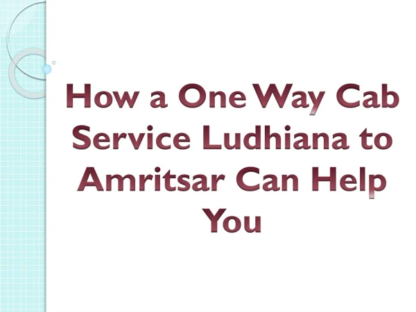 How a One-Way Cab Service Ludhiana to Amritsar Can Help You