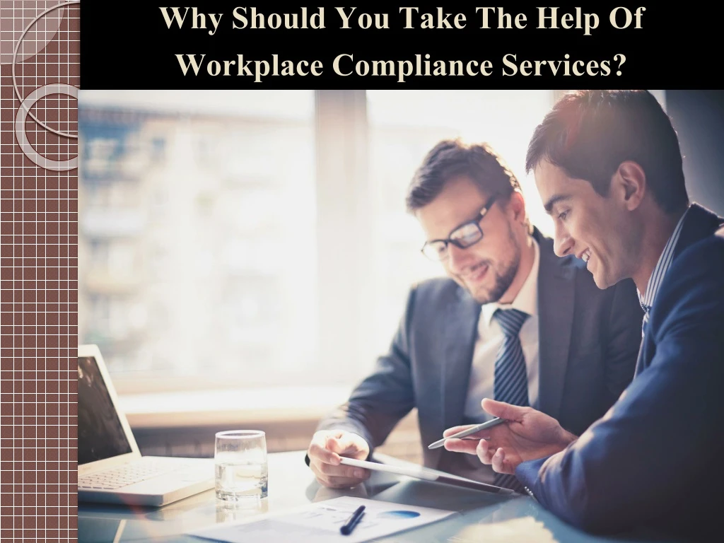 why should you take the help of workplace compliance services