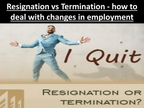 Resignation vs Termination - how to deal with changes in employment