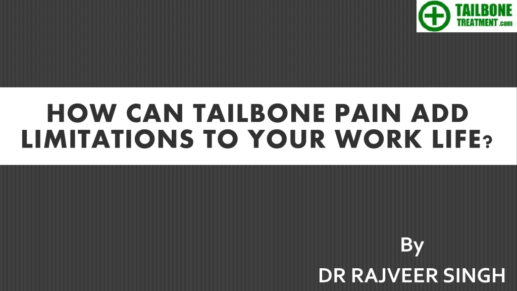 how can tailbone pain add limitations to your work life