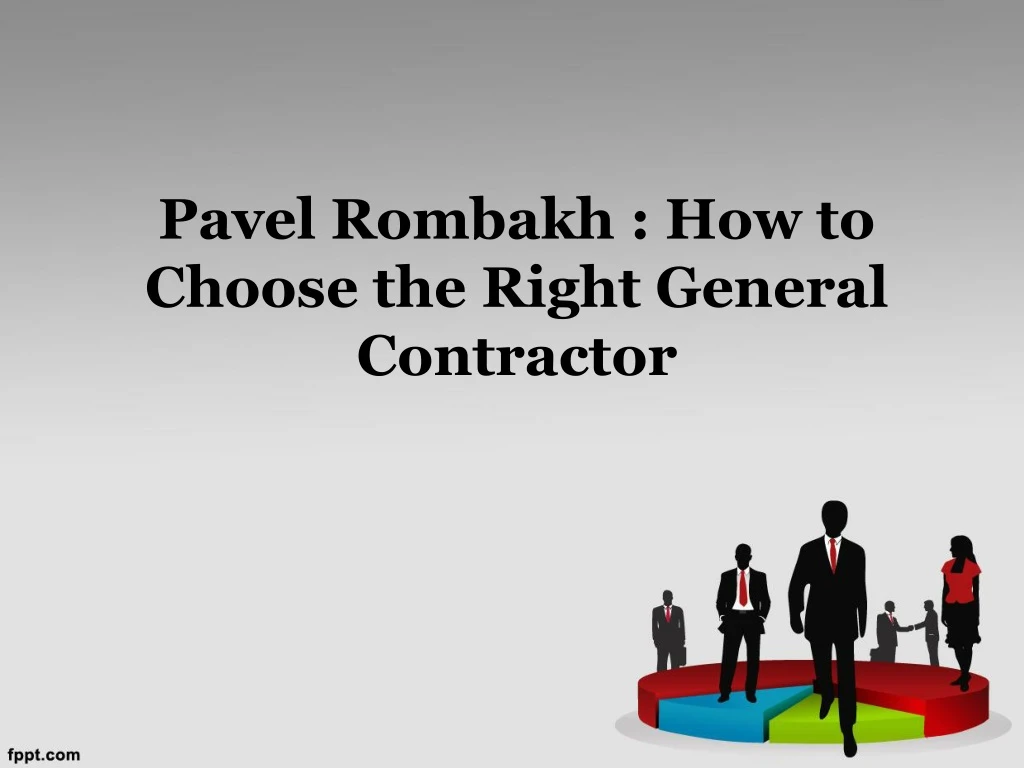 pavel rombakh how to choose the right general contractor