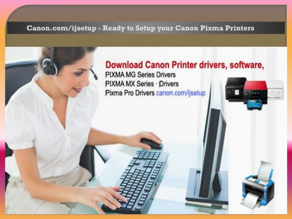 Canon.com/ijsetup - Ready to Setup your Canon Pixma Printers