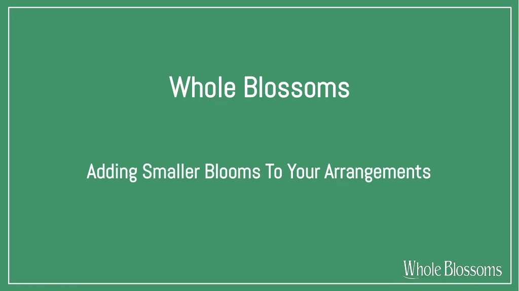 whole blossoms