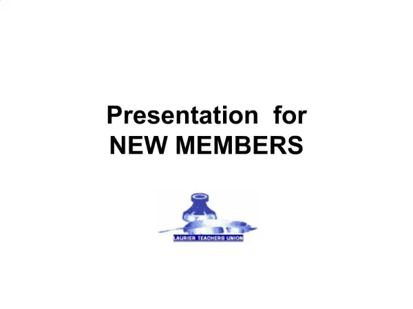 Presentation for NEW MEMBERS
