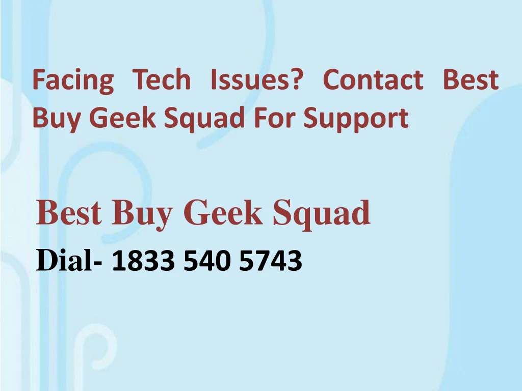 facing tech issues contact best buy geek squad for support