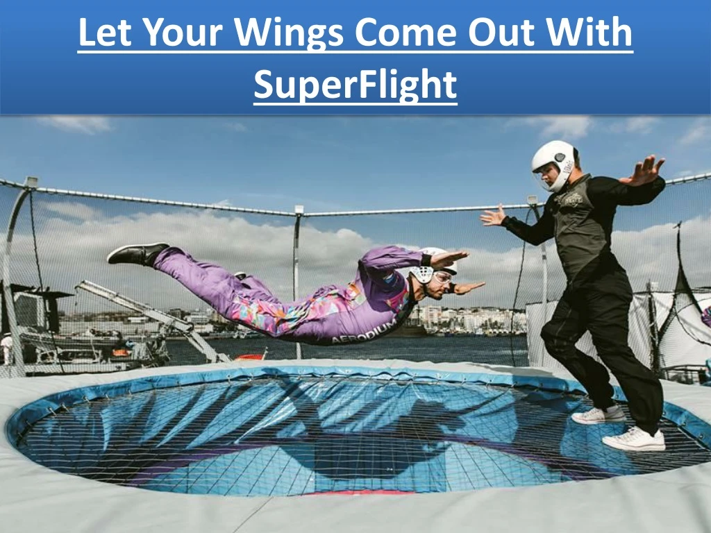 let your wings come out with superflight