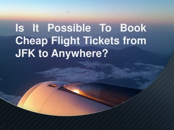 Is It Possible To Book Cheap Flight Tickets from JFK to Anywhere?