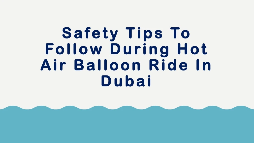 safety tips to follow during hot air balloon ride in dubai