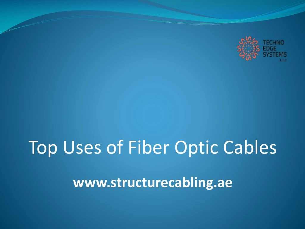 top uses of fiber optic cables www structurecabling ae