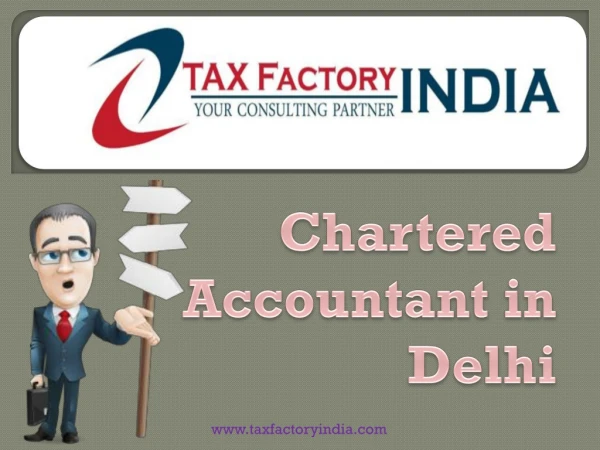 Chartered Accountant in Delhi – ( 91)-9315231771 – Tax Factory India