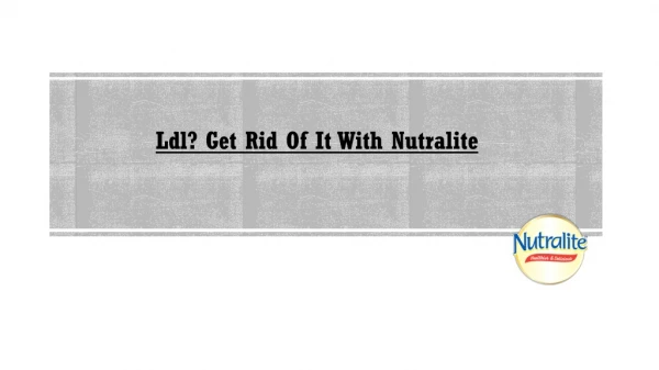 Ldl? Get Rid Of It With Nutralite