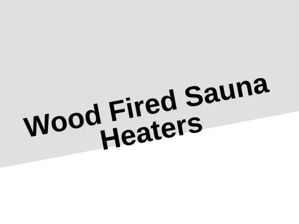 Top Quality and Reliable Wood Fired Sauna Heaters