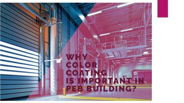 Importance of Color Coating PEB Buildings for Durability and Aesthetics