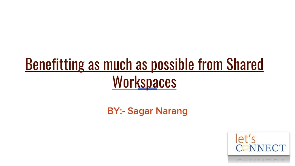 benefitting as much as possible from shared workspaces
