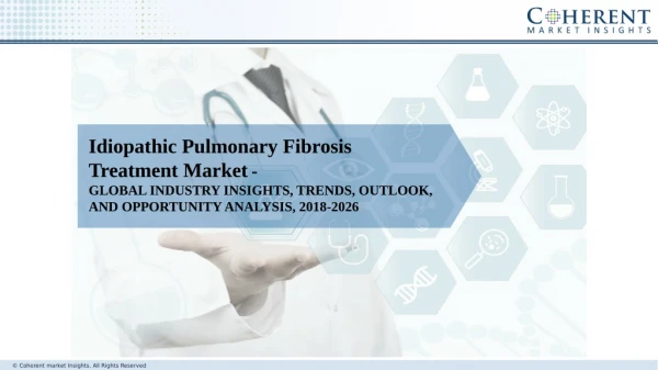 Idiopathic Pulmonary Fibrosis Treatment Market Seeking Growth from Emerging Study Drivers, Restraints and Forecast 2026