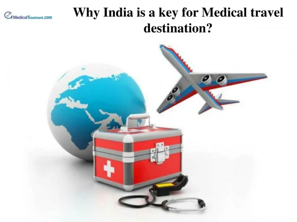 Why India is a key for Medical travel destination?