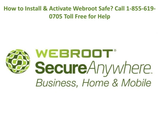 How to Install & Activate Webroot Safe? Call 1-855-619-0705 Toll Free for Help