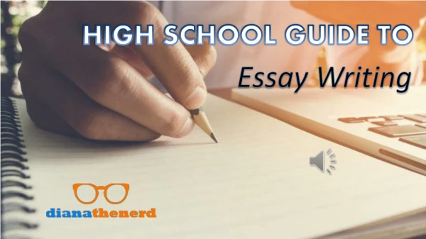 HIGH SCHOOL GUIDE TO Essay writing