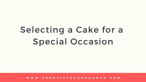 SendGifts Ahmedabad - Selecting a Cake for a Special Occasion