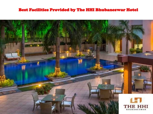 Best Facilities Provided by The HHI Bhubaneswar Hotel