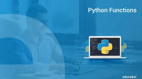 Python Functions Tutorial | Working With Functions In Python | Python Training | Edureka