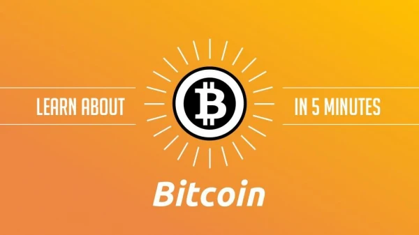 All You Need to Know about Bitcoin in 5 Minutes