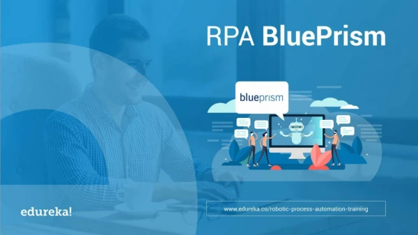 RPA Blue Prism Tutorial For Beginners | Introduction To Blue Prism | RPA Training | Edureka