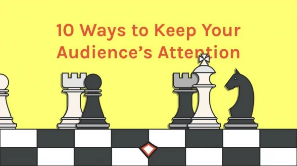 10 Ways to Keep Your Audience's Attention