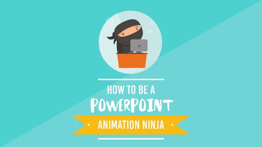 how to be a powerpoint animation ninja