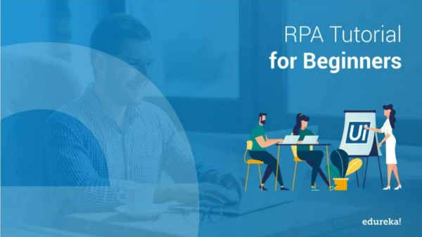RPA Tutorial for Beginners | RPA Training Using UiPath | UiPath Training Online | Edureka