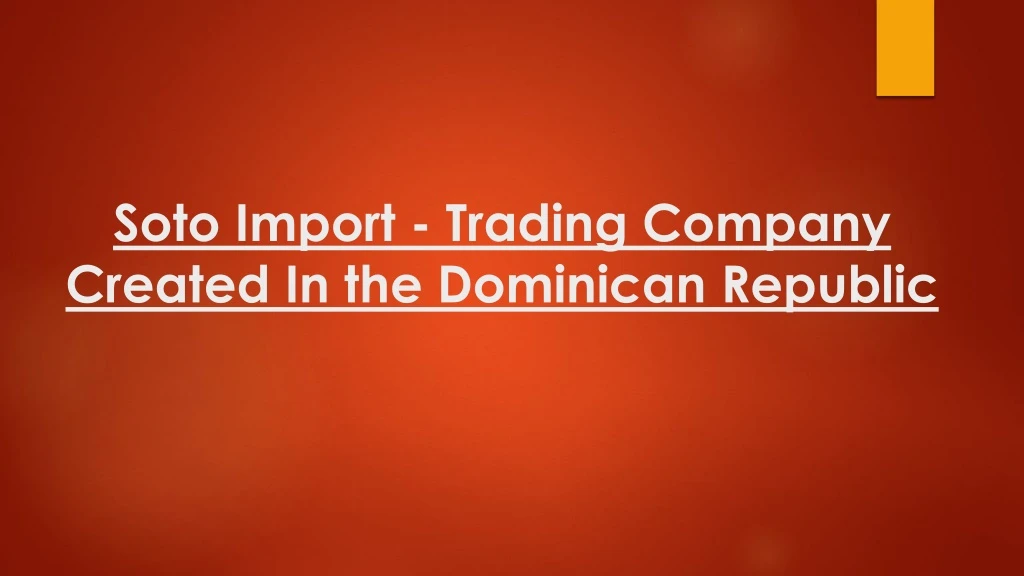 soto import trading company created in the dominican republic