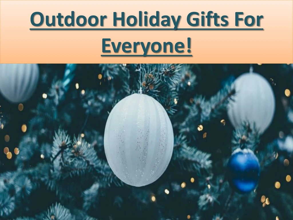outdoor holiday gifts for everyone