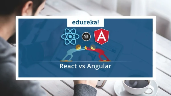 React vs Angular 4 | Angular 2 vs React | React & Angular | ReactJS Training | Edureka