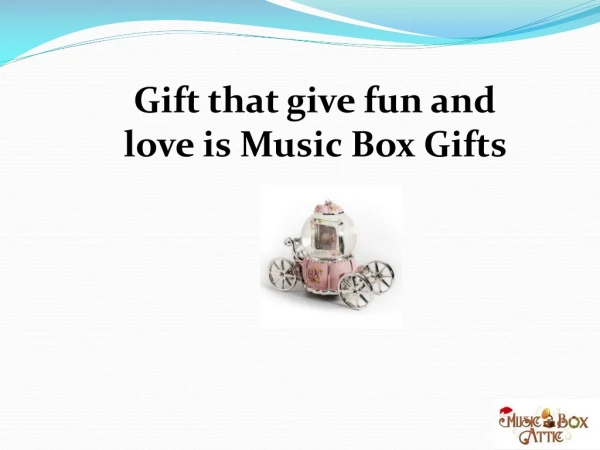 Gift that give fun and love is Music Box Gifts