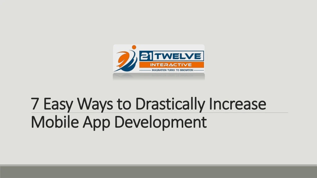 7 easy ways to drastically increase mobile app development