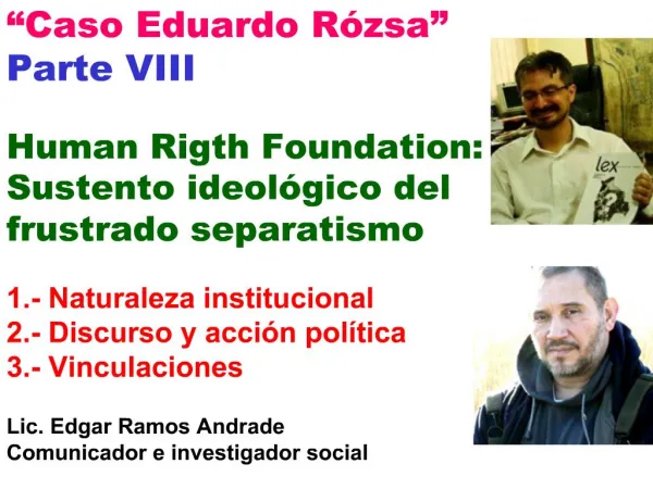 Caso Eduardo R zsa Parte VIII Human Rigth Foundation: Sustento ideol gico del frustrado separatismo 1.- Naturaleza i