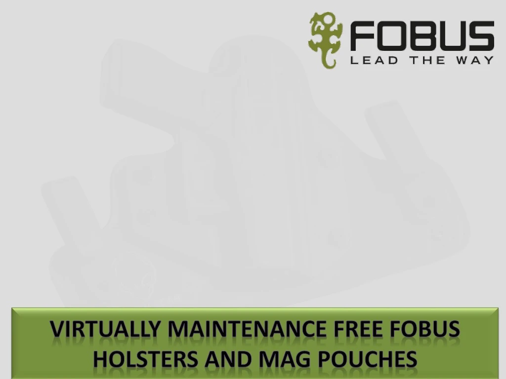 virtually maintenance free fobus holsters