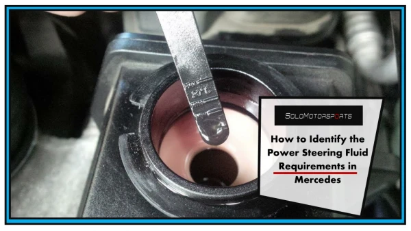 How to Identify the Power Steering Fluid Requirements in Mercedes