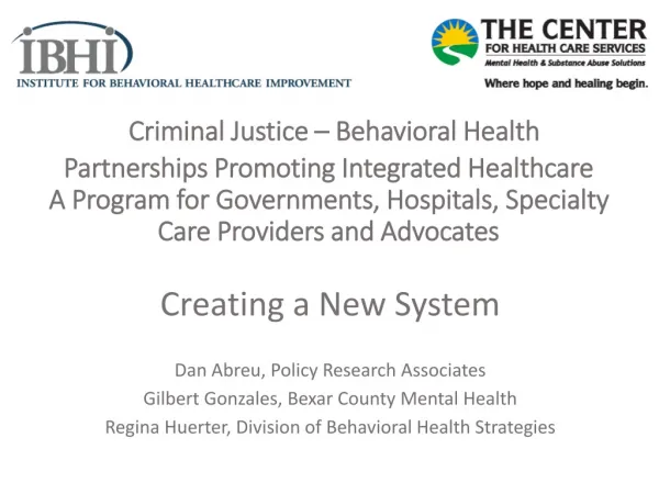Creating a New System Dan Abreu, Policy Research Associates