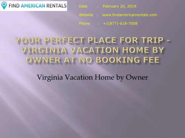 Your Perfect Place For Trip - Virginia Vacation Home by Owner at No Booking Fee