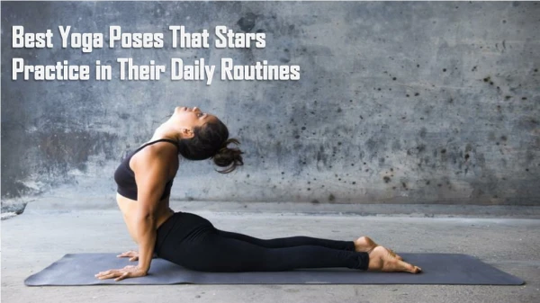 Best yoga poses that stars practice in their daily routines