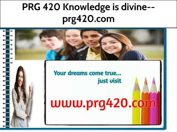 PRG 420 Knowledge is divine--prg420.com