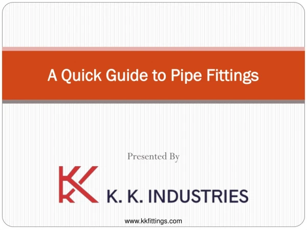 A Quick Guide to Pipe Fittings by K. K. Industries